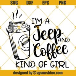 Jeep And Coffee SVG, Jeep SVG, Coffee SVG, Kind Of Girl SVG