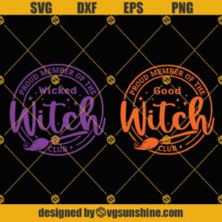 Good Witch Wicked Witch SVG, Proud Member Of The Witch Club SVG Clipart for Cricut Silhouette, Bad Witch SVG