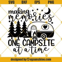 Making Memories One Campsite At a Time SVG, Camping SVG Adventure SVG Vacation Svg Cut File Cricut  Silhouette