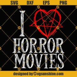 Horror Movie SVG, I Love Horror Movies SVG, Horror SVG, Halloween SVG