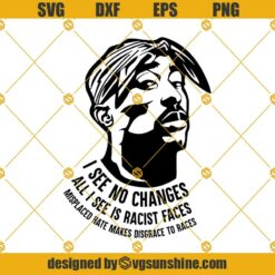 Tupac Shakur SVG, 2Pac SVG, I See No Changes SVG, Tupac SVG