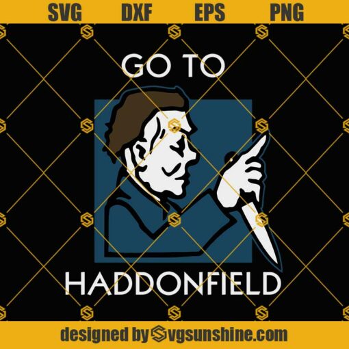 Michael Myers Go To Haddonfield SVG, Michael Myers SVG, Horror Movie Killers SVG, Halloween SVG