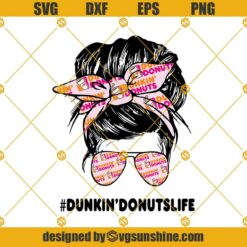 Dunkin Donuts Life SVG, Dunkin Donuts SVG, Messy Bun SVG PNG DXF EPS