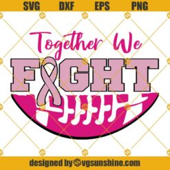 Football Breast Cancer Awareness SVG, Cancer Football SVG, Together We Fight SVG, Ribbon Pink SVG, Cancer Survivor SVG, Fighter SVG