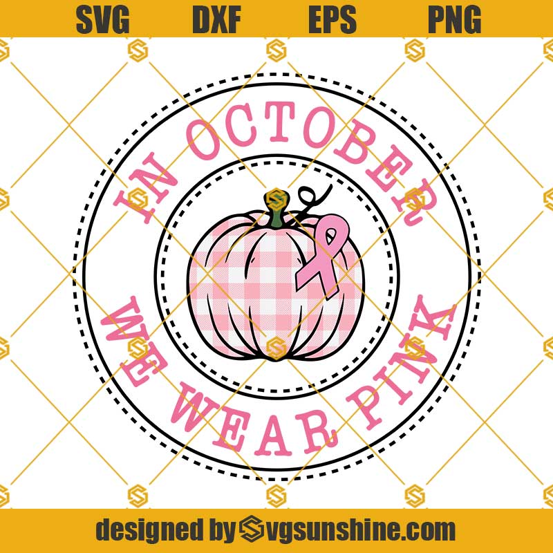 In October We Wear Pink Pumpkin Circle SVG, Breast Cancer Awareness