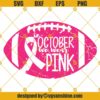 Football Breast Cancer SVG, In October We Wear Pink SVG, Breast Cancer Awareness SVG, Breast Cancer Ribbon SVG Files Cricut Cut File