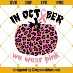 Leopard Pumpkin In October We Wear Pink SVG, Breast Cancer Awareness SVG, Pink Ribbon SVG, Pink October SVG, Pink Pumpkin Leopard SVG