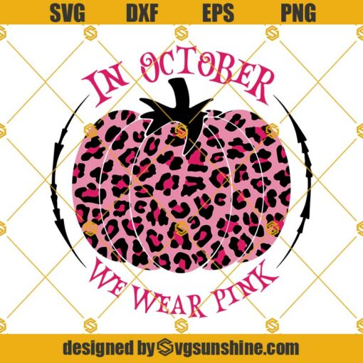 Pink Pumpkin Leopard SVG, In October We Wear Pink SVG, Breast Cancer SVG, Pink October SVG, Leopard Pumpkin SVG