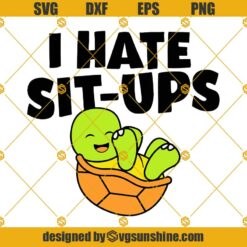 Funny Turtle SVG, I Hate Sit Ups SVG, Workout SVG, Fitness SVG, Working Out SVG, Funny Gym SVG