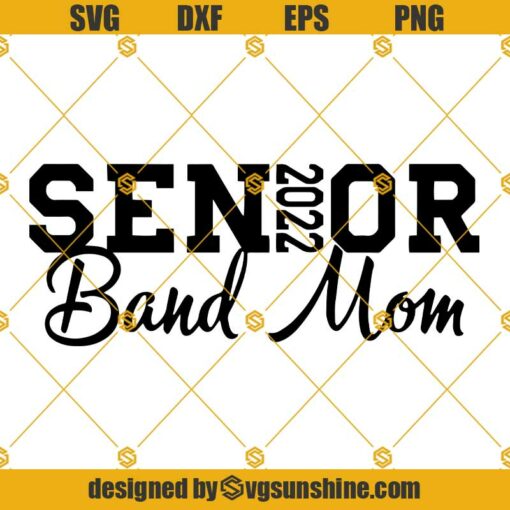 Senior 2022 Band Mom SVG, Senior Band Mom SVG, Senior Band Mom 2022 SVG, Graduate SVG, High School Senior SVG
