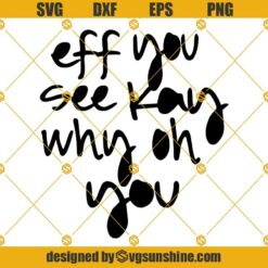 Eff You See Kay Why Oh You Svg, Funny Quotes Svg