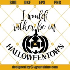 I'd rather Be In Halloweentown SVG, Halloween Town Svg, Pumpkin Svg