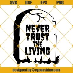 Never Trust The Living SVG, Beetlejuice Quotes SVG