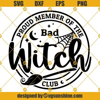 Proud Member Of The Bad Witch Club Svg, Bad Witch Club Svg, Witch 