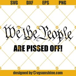 We The People Are Pissed Off SVG, We The People SVG, USA SVG, 2nd Amendment SVG