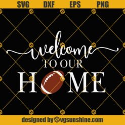 Welcome To Our Home Football Sign SVG PNG DXF EPS