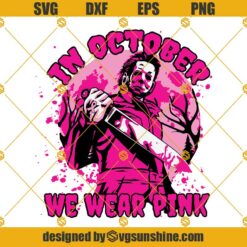Michael Myers In October We Wear Pink SVG, Michael Myers SVG, Halloween SVG