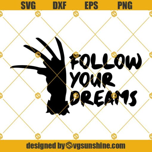Freddy Krueger Follow Your Dreams Halloween SVG PNG DXF EPS Cut Files For Cricut Silhouette
