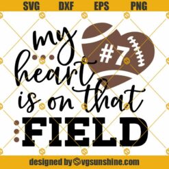 My Heart Is On That Field SVG, Football SVG, Mom Football SVG, Personalized Football Shirt SVG, Football Fan SVG Files For Cricut