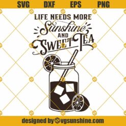 Life Needs More Sunshine And Sweet Tea SVG, Mason Jar Lemon Iced Tea SVG
