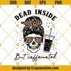 Dead Inside But Caffeinated SVG, Mom Skull Coffee PNG, Messy Bun Skull SVG, Bandana Sunglasses Leopard Print SVG