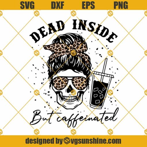 Dead Inside But Caffeinated SVG, Mom Skull Coffee PNG, Messy Bun Skull SVG, Bandana Sunglasses Leopard Print SVG