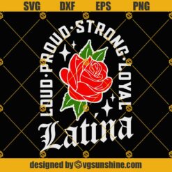 LATINA SVG, Loud Proud Strong Loyal SVG PNG DXF EPS