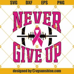 Never Give Up Football Breast Cancer SVG, Football Pink Ribbon SVG
