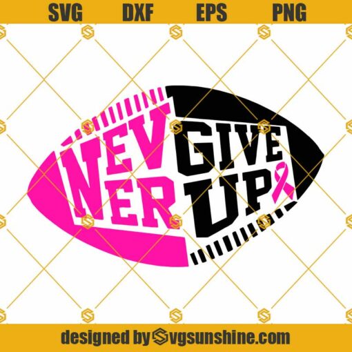 Never Give Up Football Laces SVG, Pink Ribbon SVG, Football Breast Cancer SVG