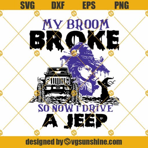 My Broom Broke So Now I Drive A Jeep SVG, Witch Halloween SVG, Witch SVG Jeep SVG Happy Halloween SVG