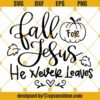 Fall For Jesus He Never Leaves SVG, Bible Quote SVG