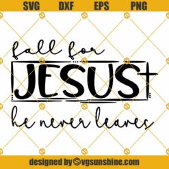 Fall For Jesus SVG, He Never Leaves SVG, Fall SVG, Jesus SVG, Fall Jesus SVG, Halloween SVG