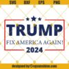 Trump 2024 Svg, Take America Back Svg, Trump Fix American Again Svg