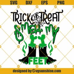 Trick Or Treat Smell My Feet SVG Files