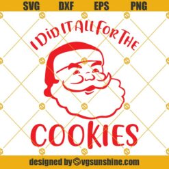 I Did It All For The Cookies Santa SVG, Dirty Santa Holiday SVG