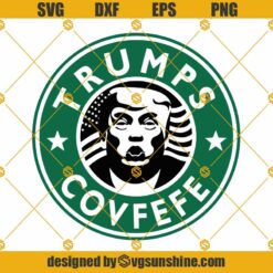Donald Trump SVG, Trumps Covfefe Coffee Starbucks Logo SVG PNG DXF EPS