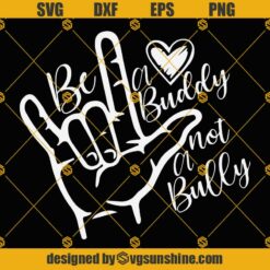 Be A Buddy Not a Bully SVG, Unity day SVG PNG DXF EPS Digital Download
