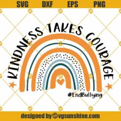 Unity Day Orange Rainbow SVG, Kindness Takes Courage End Bullying SVG PNG DXF EPS Cut Files