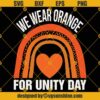 Unity Day SVG, Orange Rainbow SVG, We Wear Orange For Unity Day SVG