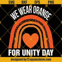 Unity Day SVG, Orange Rainbow SVG, We Wear Orange For Unity Day SVG