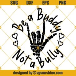 Be A Buddy Not A Bully Svg, Anti Bullying Svg, Stop Bully Svg, Bullying Prevention Svg, Skeleton Svg