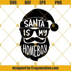 Santa is My Homeboy Svg, Santa Face Svg, Funny Santa Svg, Christmas Svg, Santa Svg