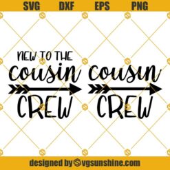 Cousin Crew SVG, New to the Cousin Crew SVG, Cousin Crew Bundle Svg, Arrow Svg