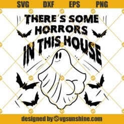 Theres Some Horrors In This House SVG PNG DXF EPS Cut Files For Cricut Silhouette