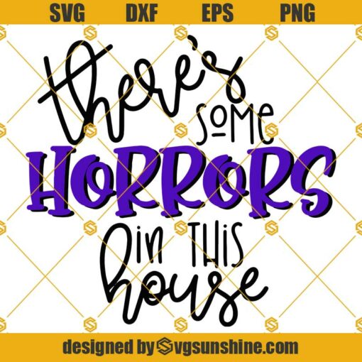 Theres Some Horrors in this House Halloween SVG PNG DXF EPS Cut Files