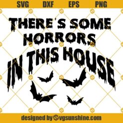 Theres Some Horrors In This House SVG PNG DXF EPS, Halloween SVG Cricut Silhouette