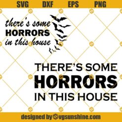 Theres Some Horrors In This House SVG PNG DXF EPS, Theres Some Horrors In This House Bundle Svg, Halloween SVG Cricut Silhouette