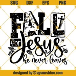 Fall For Jesus SVG, He Never Leaves SVG, Fall SVG, Jesus SVG, Fall Jesus SVG