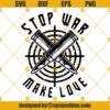 Stop War Make Love SVG
