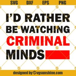 I’d Rather Be Watching Criminal Minds Svg, Criminal Svg